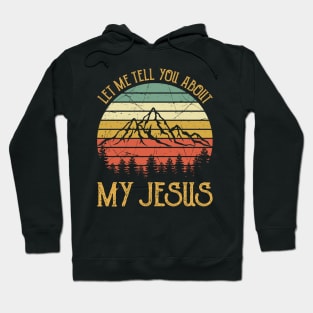 Vintage Christian Let Me Tell You About My Jesus Hoodie